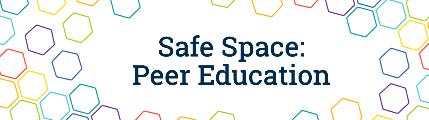 Safe Space: Peer Education